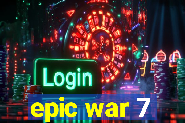 epic war 7